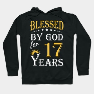 Blessed By God For 17 Years 17th Birthday Hoodie